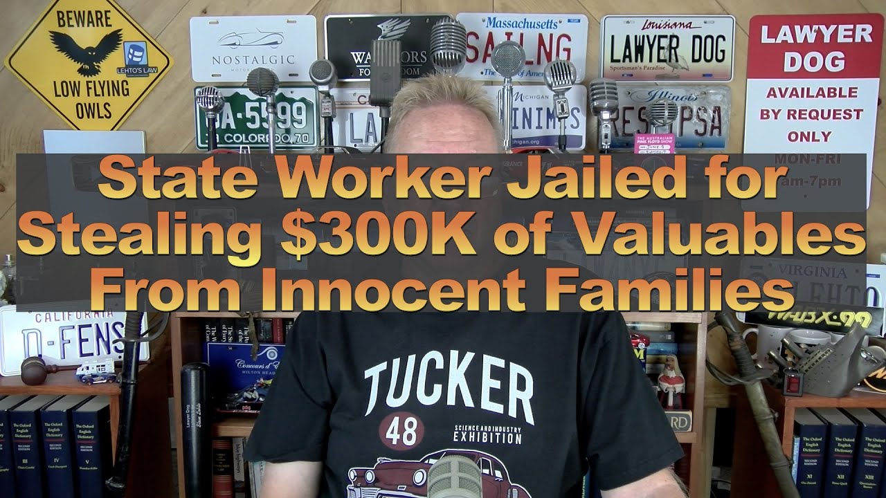 State Worker Jailed for Stealing $300K of Valuables From Innocent Families