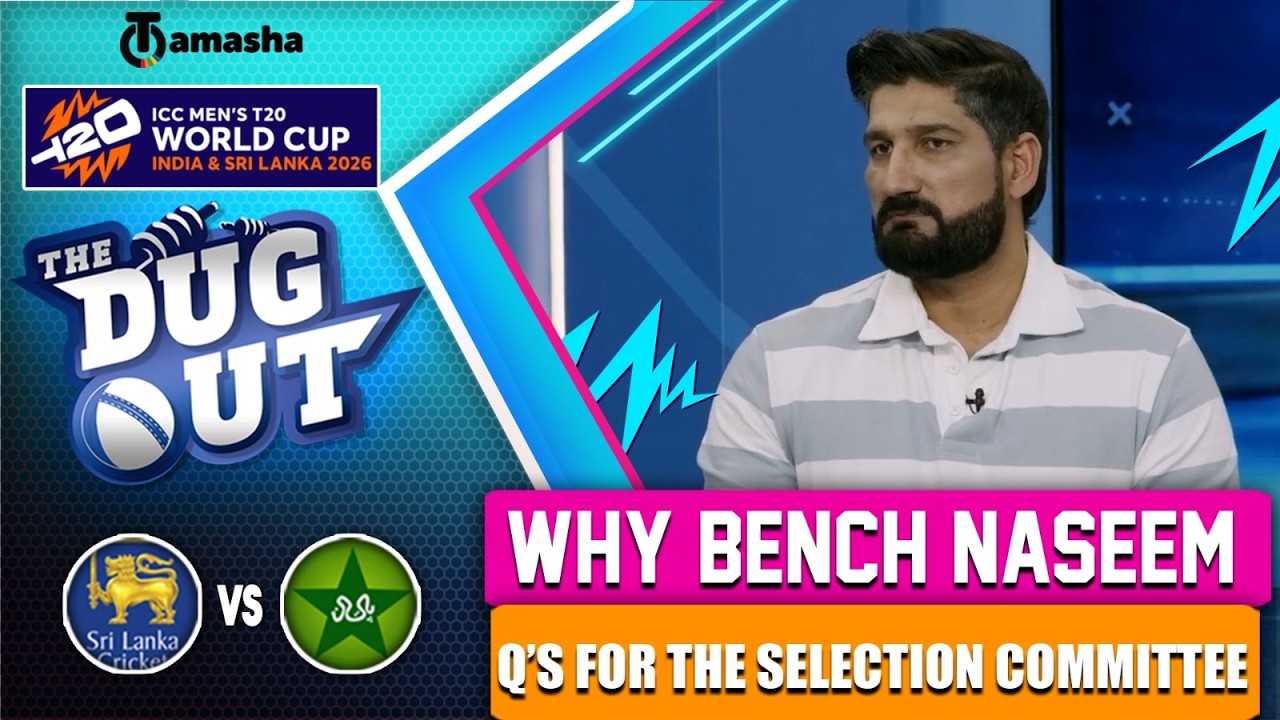 Why Bench Naseem? Questions for the Selection Committee | Dugout | T20 WC26 | Tamasha Sports