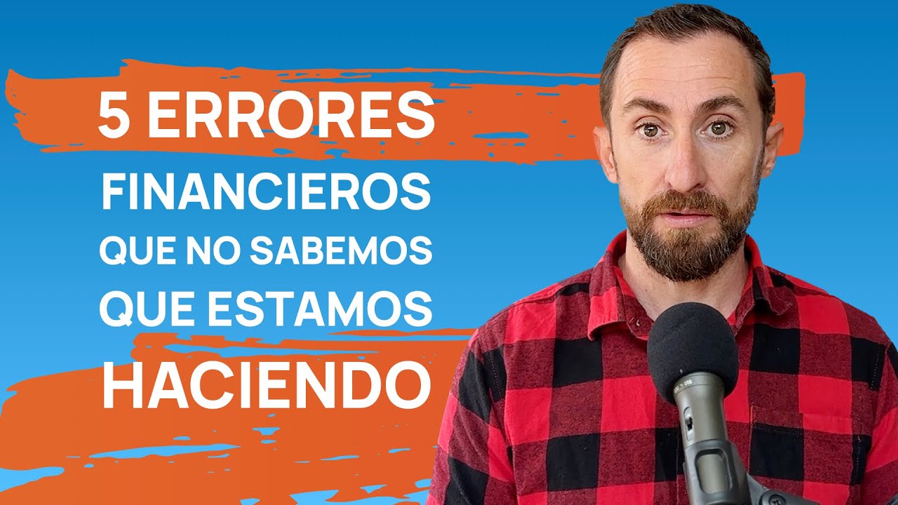 5 errores financieros que no sabemos que estamos haciendo
