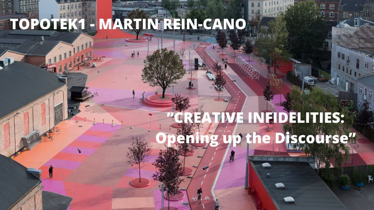 TOPOTEK1 - MARTIN REIN-CANO - ”CREATIVE INFIDELITIES: Opening up the Discourse”