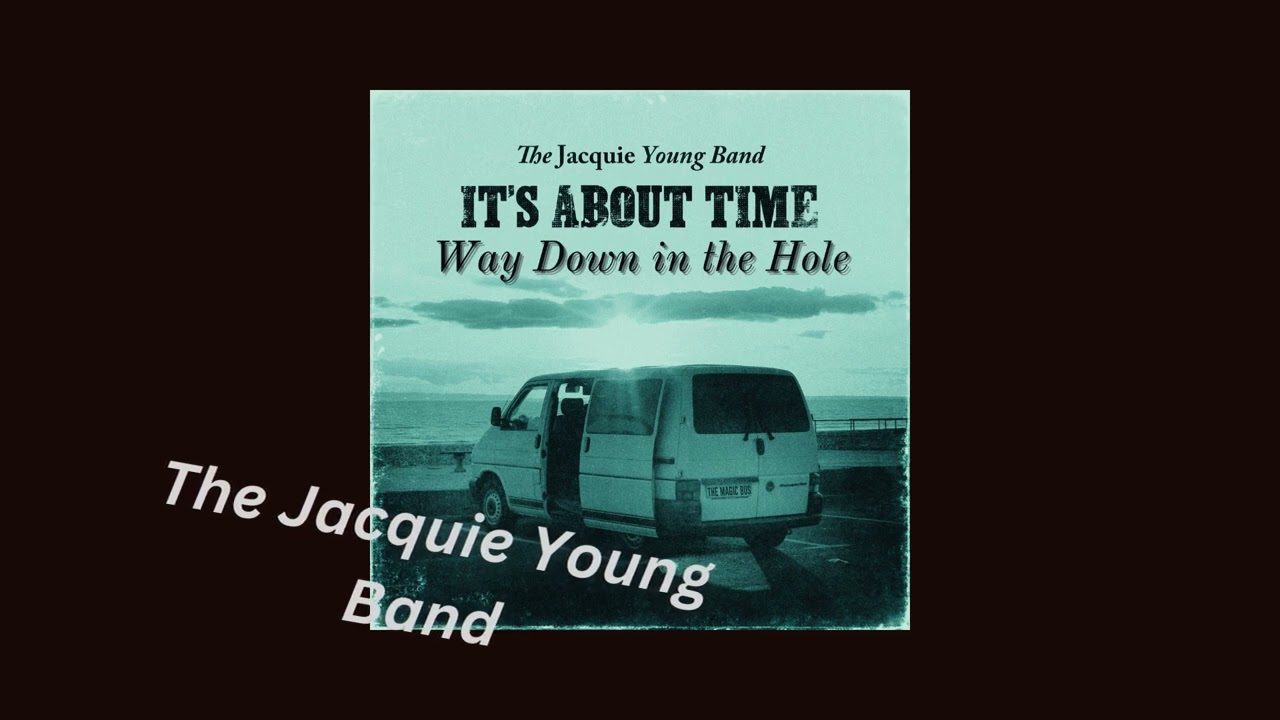 Way Down in the Hole - Performed by The Jacquie Young Band