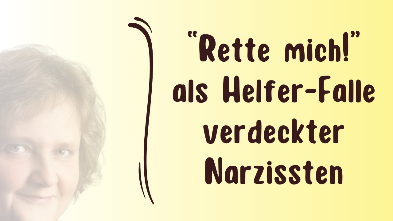 „Rette mich!“ als Helfer-Falle verdeckter Narzissten – Verdeckten Narzissmus durchschauen