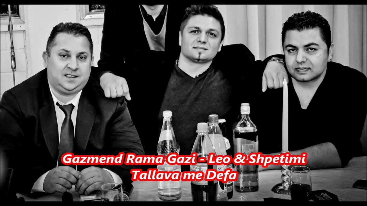 Gazmend Rama Gazi - Leo & Shpetimi - Tallava me Defa