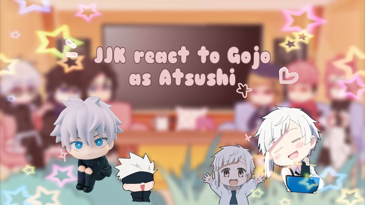 JJK react to Gojo as Atsushi [1/1]