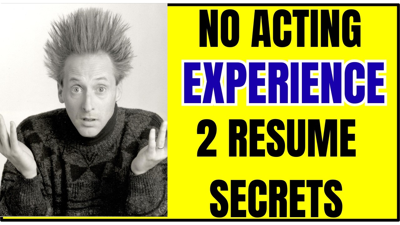 No Acting Experience? 2 Resume Secrets That Get You Noticed By Casting Directors & Agents