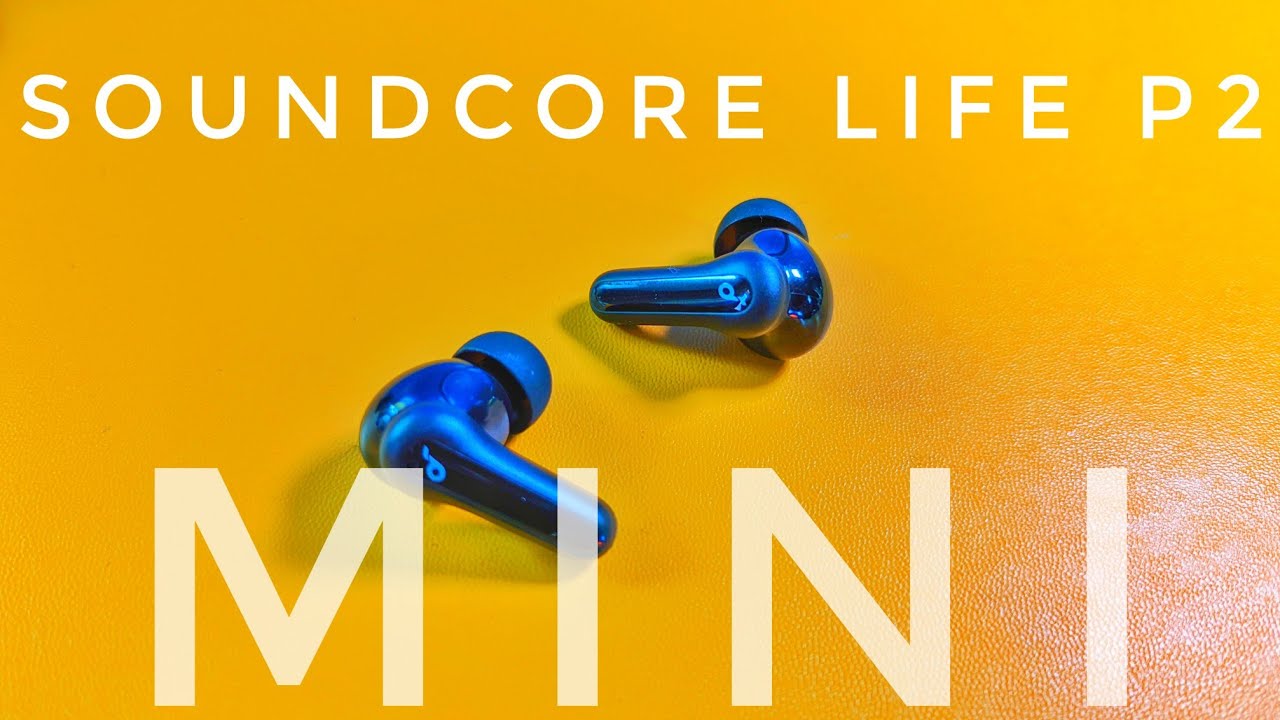 Mini Buds Big Bass: Soundcore Life P2 Mini Review