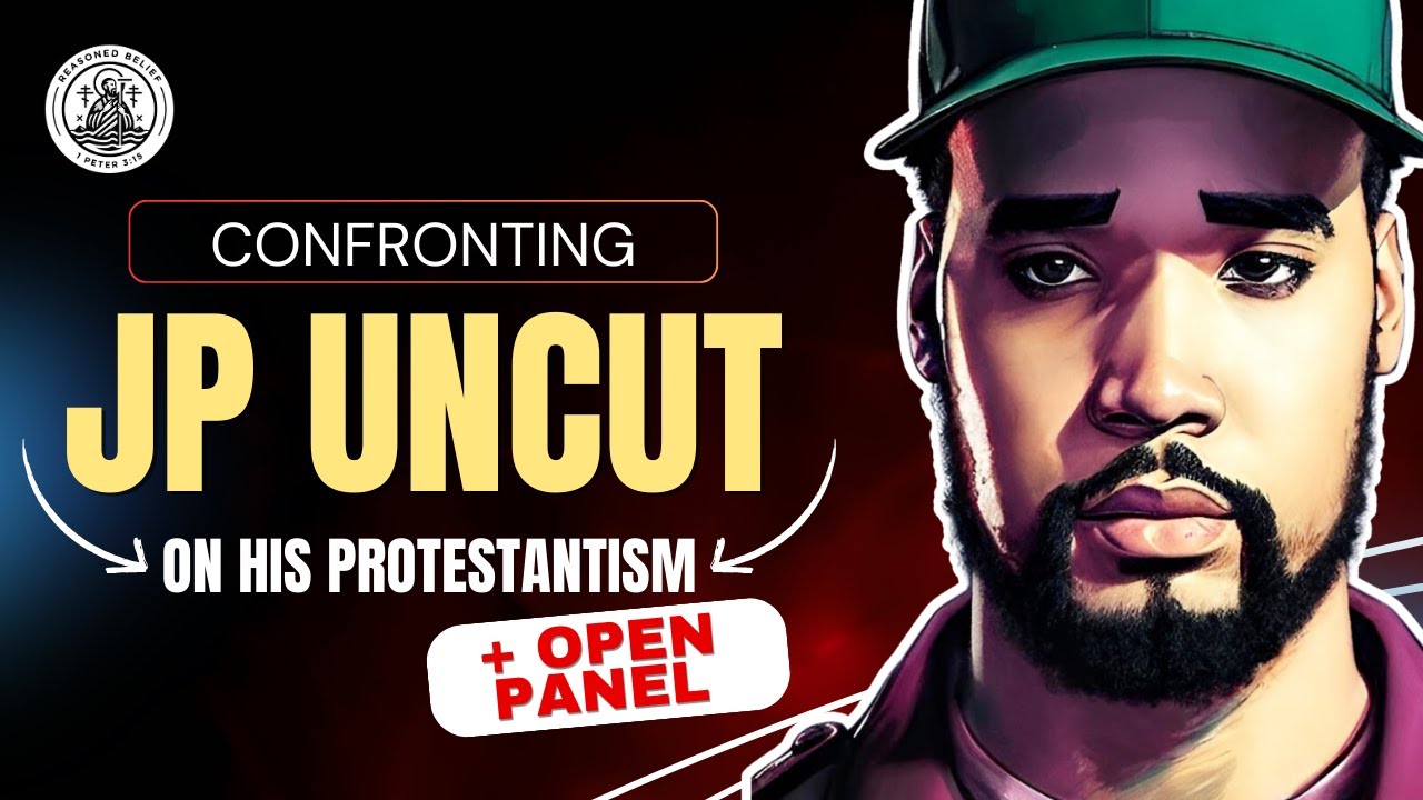 Confronting @JPuncut on his Protestantism + Open Panel