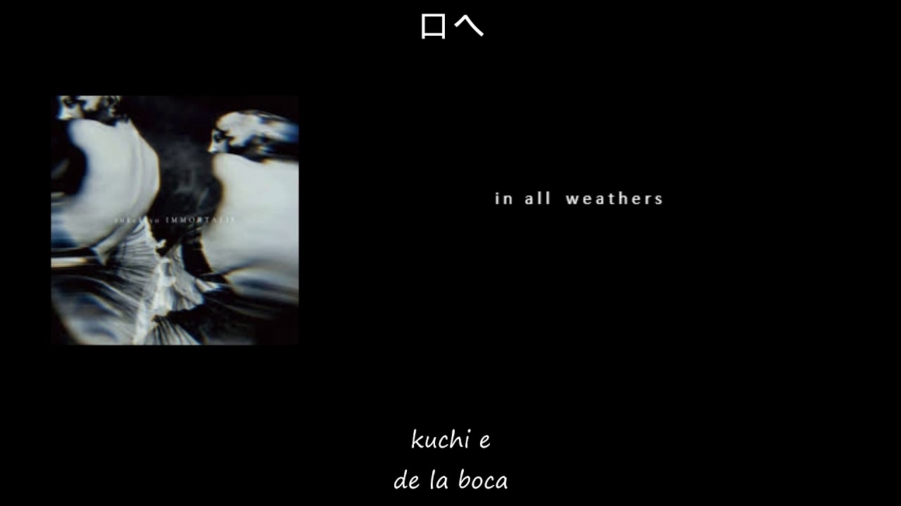 in all weathers - Sukekiyo (歌詞/subtitulada al español)