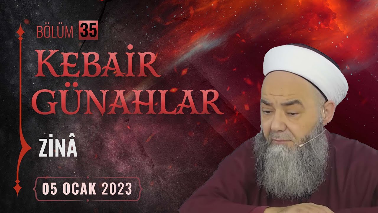Kebâir Günahlar 35. Bölüm (Dördüncü En Büyük Günah: Zinâ 10) 5 Ocak 2023