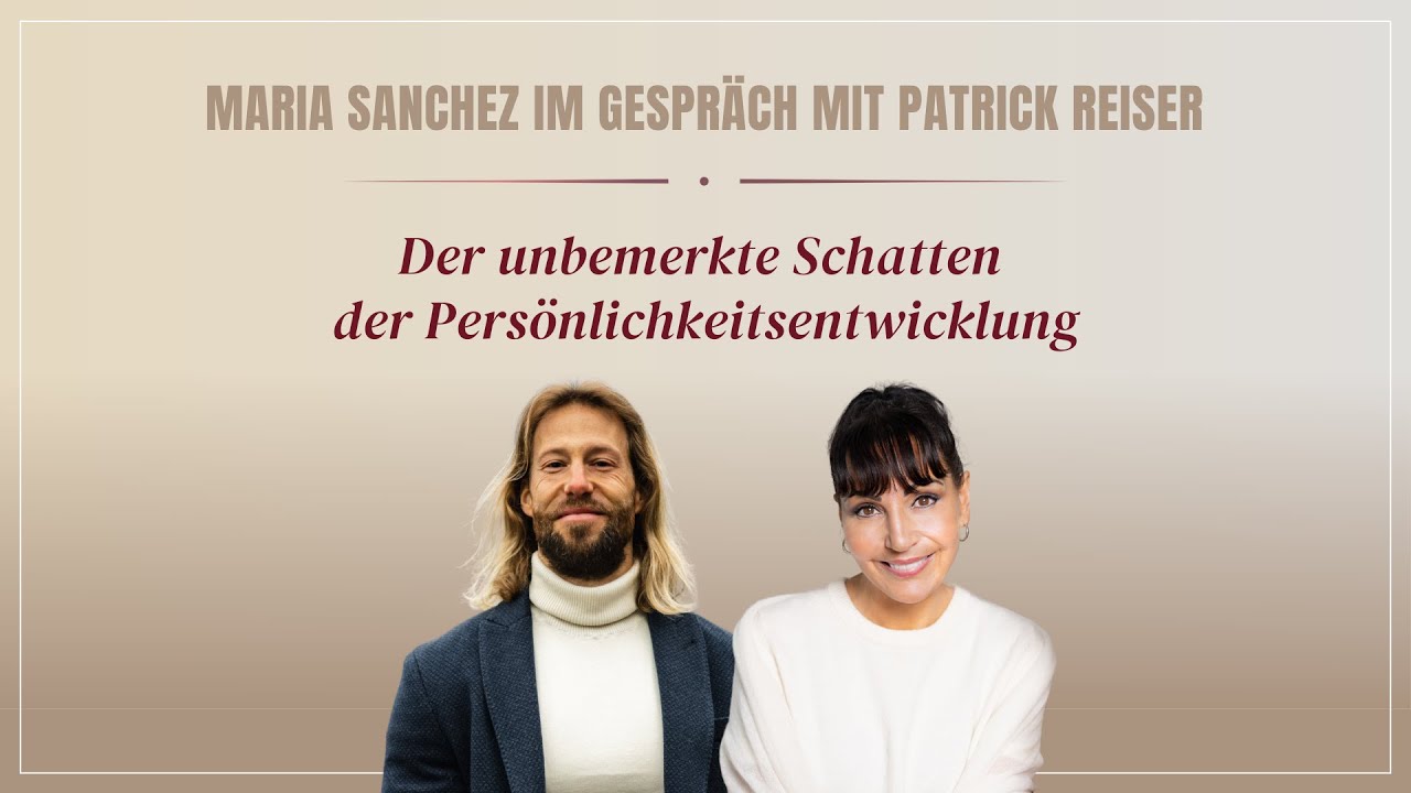 Der unbemerkte Schatten der Persönlichkeitsentwicklung – Maria Sanchez & Patrick Reiser im Gespräch