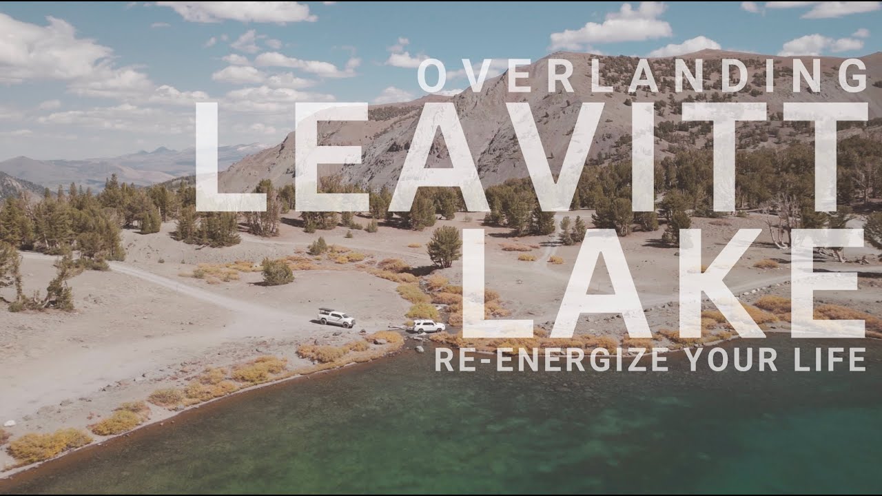 Overlanding Leavitt Lake Adventure | Re-Energize your life! .... Body and Soul! | Eastern Sierras