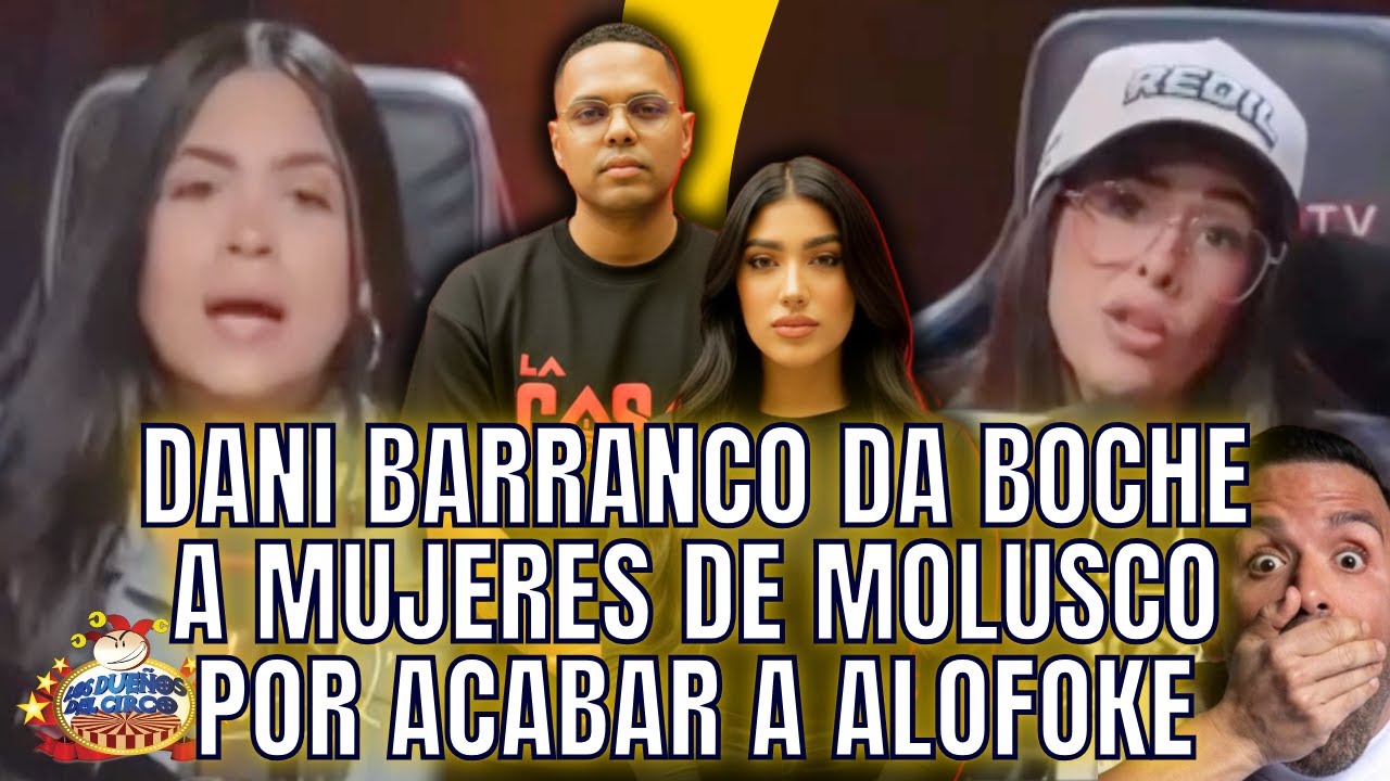 MOLUSCO PONE A MUJERES A ACABAR A ALOFOKE POR DANI Y DANI LES DA BOCHE