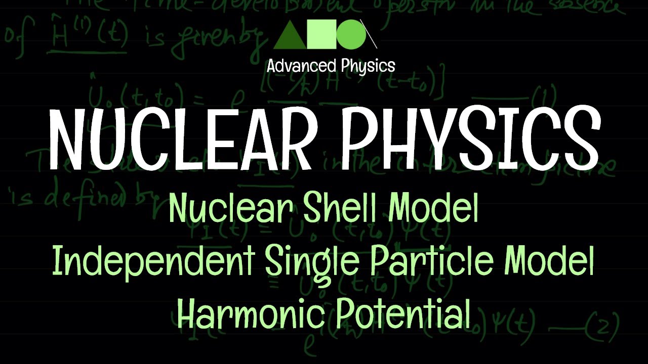 Nuclear Physics - Nuclear Shell Model : Harmonic Potential / Independent Particle Model - 2