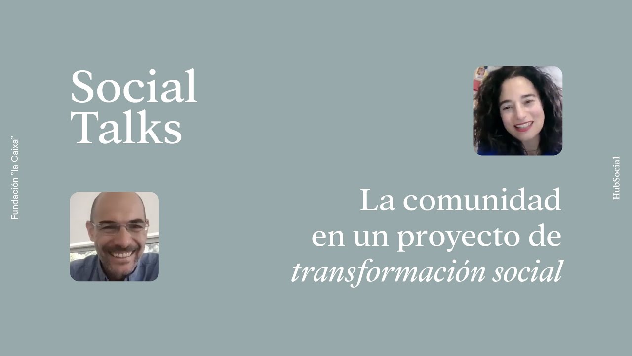 HubSocial | Social Talks: La comunidad en un proyecto de transformación social