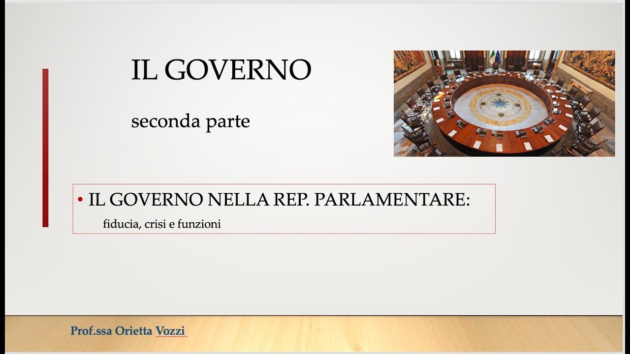 IL GOVERNO. Seconda parte: fiducia, crisi e funzioni
