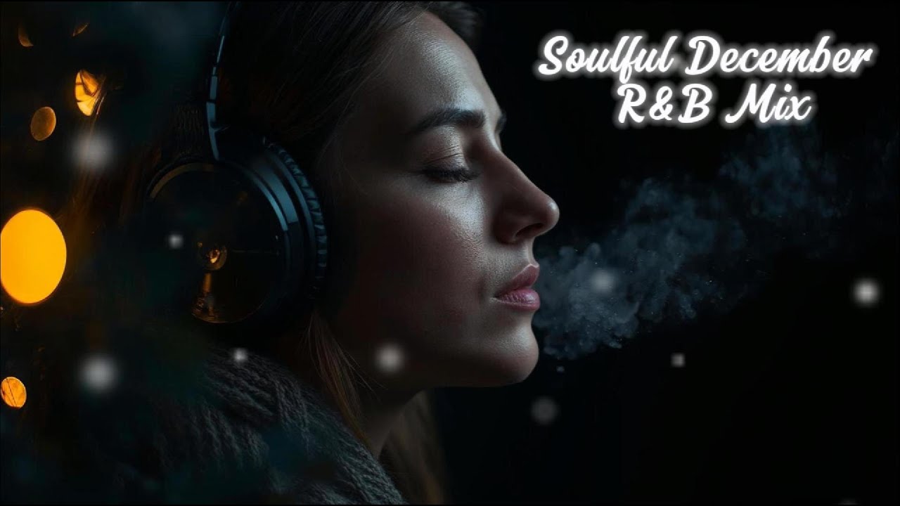 Soulful December R&B Grooves ❄️❤️