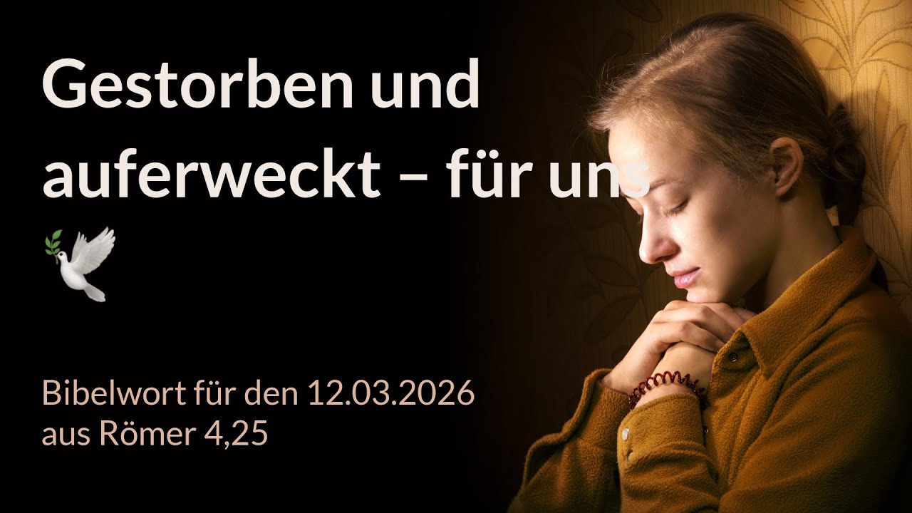 Bibelwort und Tagesimpuls am 12.03.2026:
Gestorben und auferweckt – für uns 🕊️
