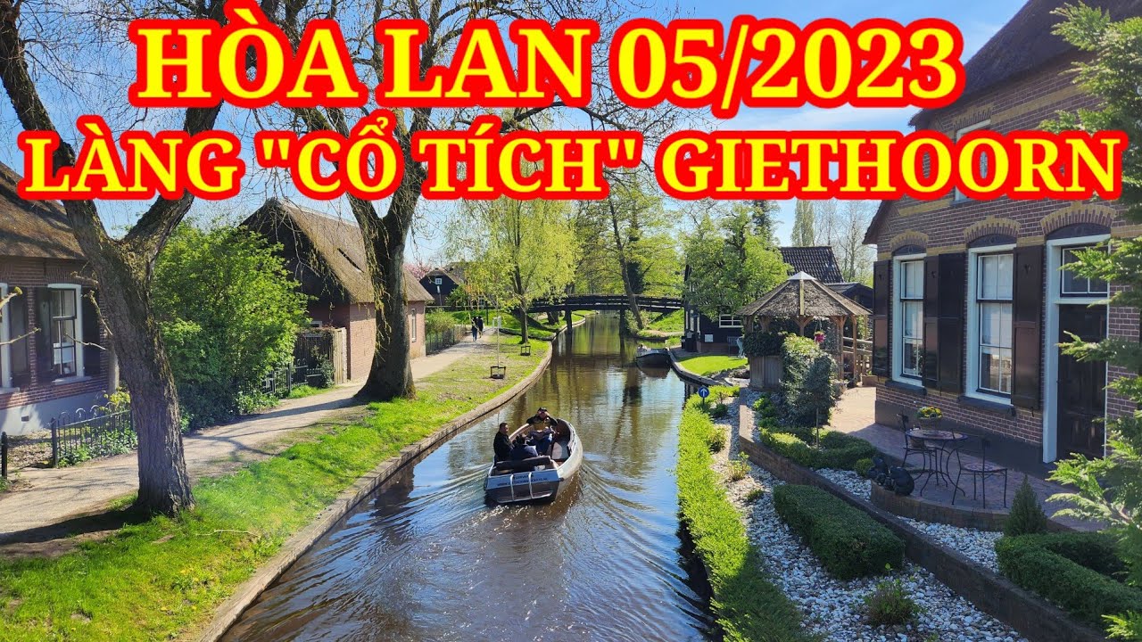 Ngây ngất với nét đẹp thơ mộng của Làng "cổ tích" Giethoorn Hà Lan mùa xuân 2023 || Du lịch Châu Âu
