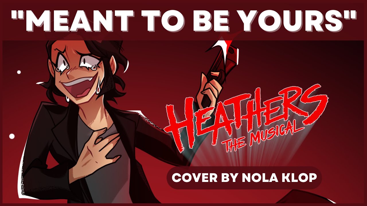 Meant To Be Yours - Heathers - Nola Klop Cover