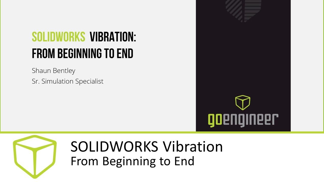 SOLIDWORKS Vibration from Beginning to End ( Simulation Webinar)