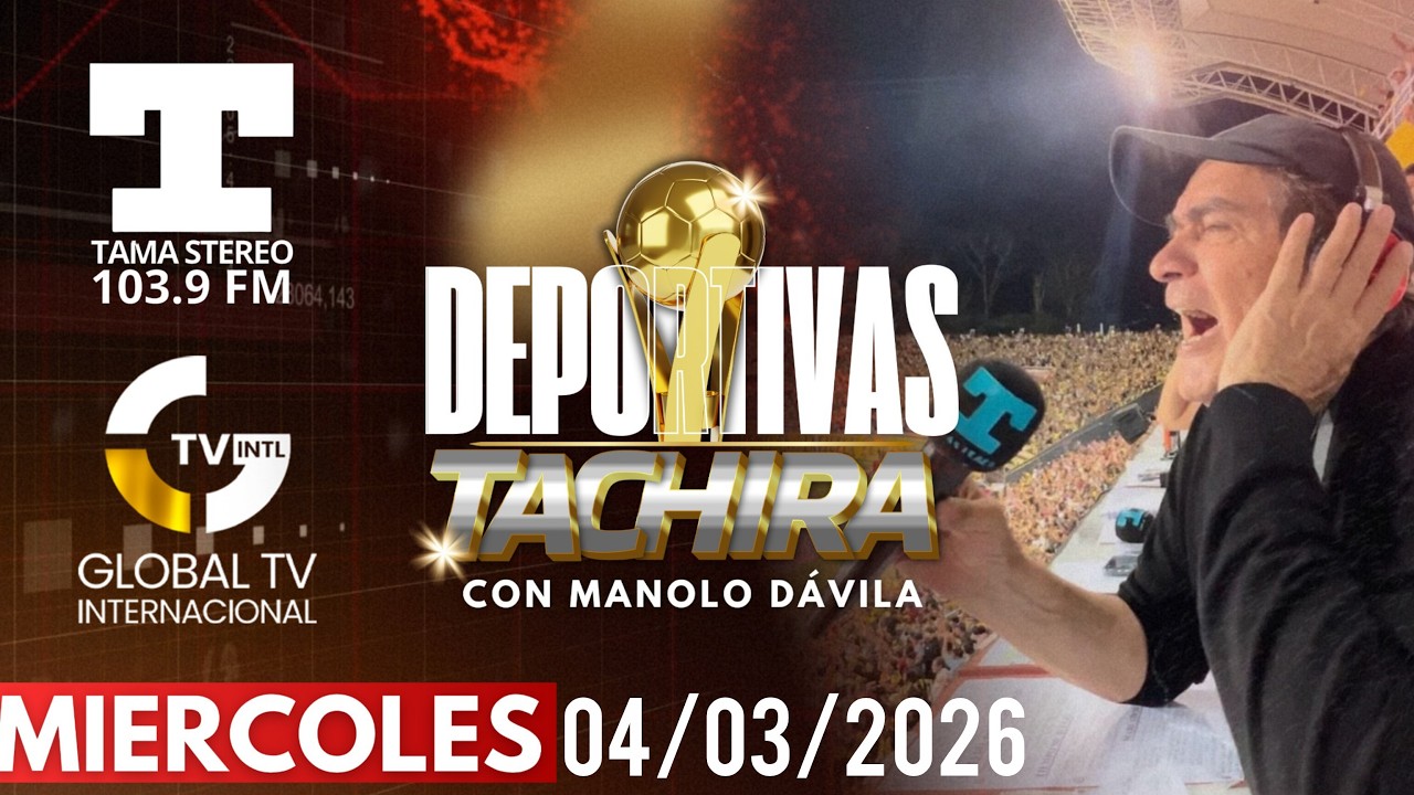 DEPORTIVAS TÀCHIRA  | TAMA STEREO 103.9 FM & GLOBAL TV 04/03/2026