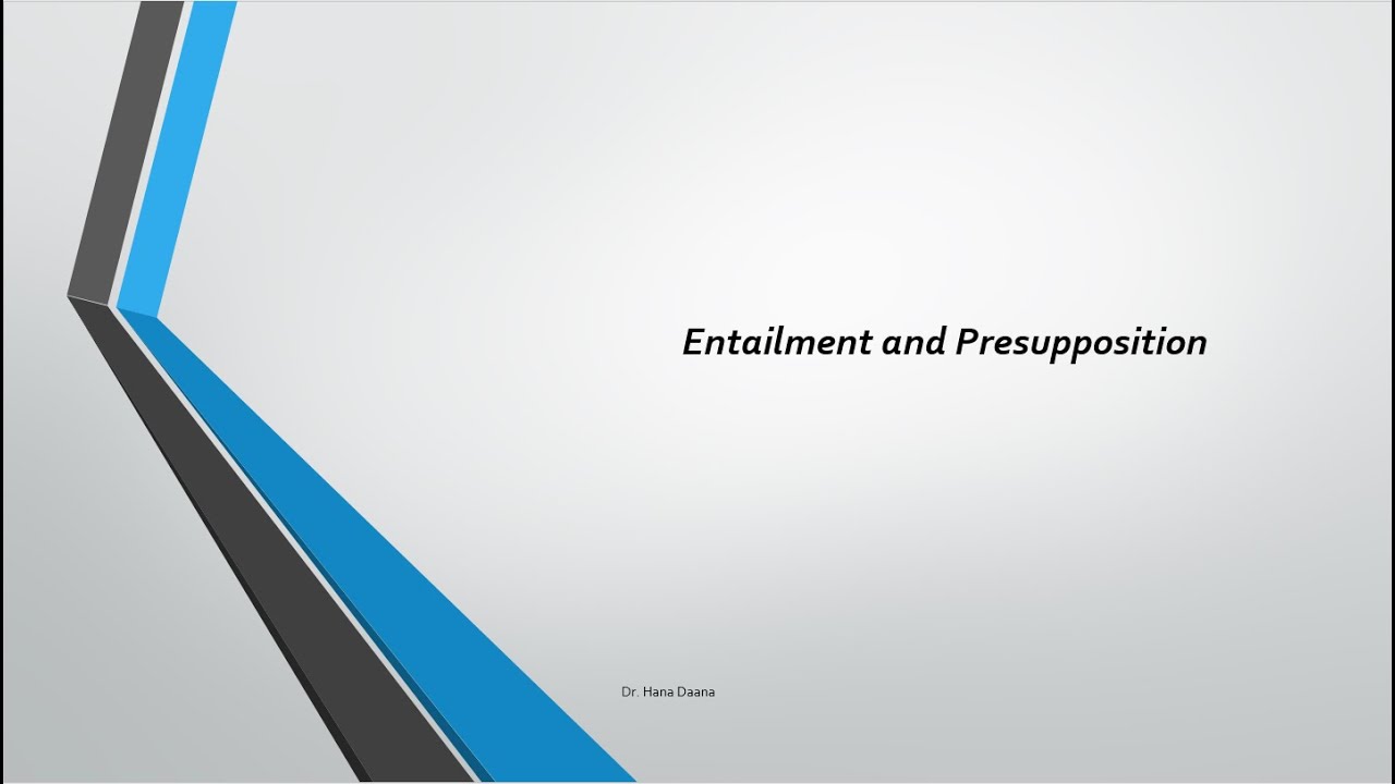 Entailment or Presupposition?