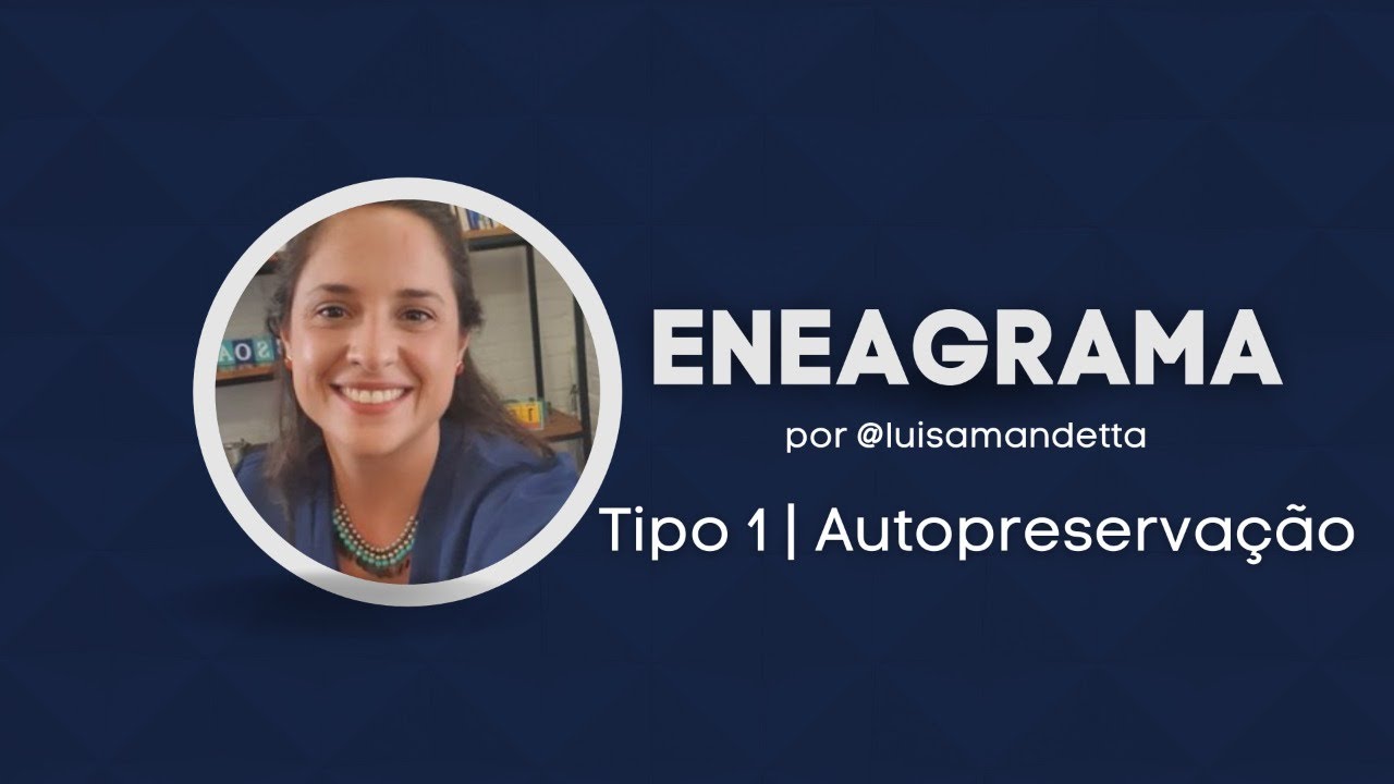 Conheça o TIPO 1 AUTOPRESERVAÇÃO no Eneagrama | Luisa Mandetta