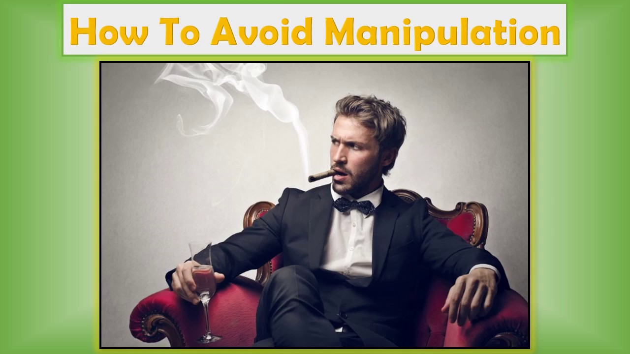 How To Avoid Manipulation