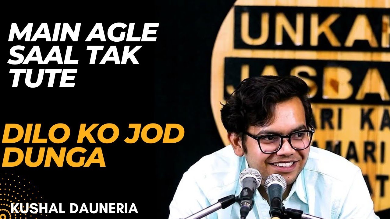 MAIN AGLE SAAL TAK TUTE DILO KO JOD DUNGA ❤️ || KUSHAL DAUNERIA || UNKAHE JASBAAT
