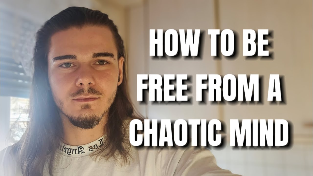Be Free From A Chaotic Mind | Awakening