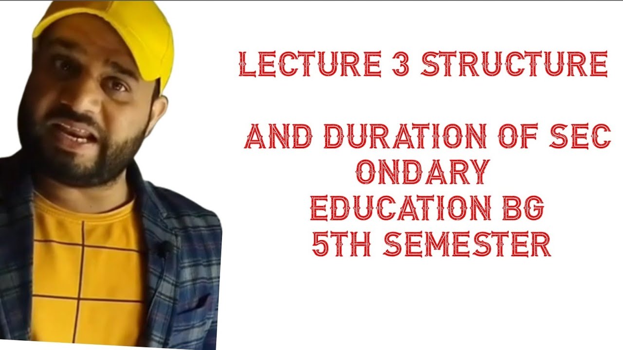 STRUCTURE AND DURATION OF SECONDARY EDUCATION BG 5TH SEMESTER LECTURE 3