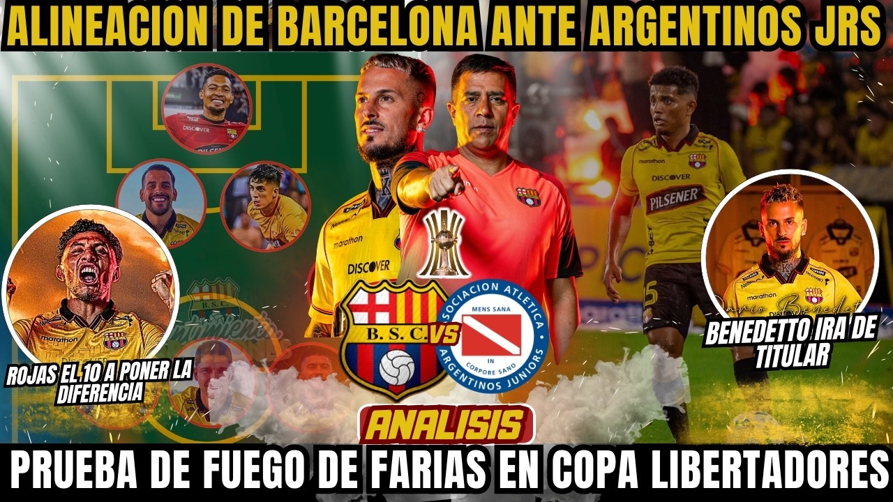 ALINEACION DE BARCELONA PARA HOY ANTE ARGENTINOS JRS - FARIAS APUESTA POR BENEDETTO
