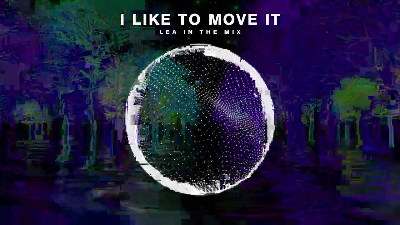 I LIKE TO MOVE IT - LEA IN THE MIX