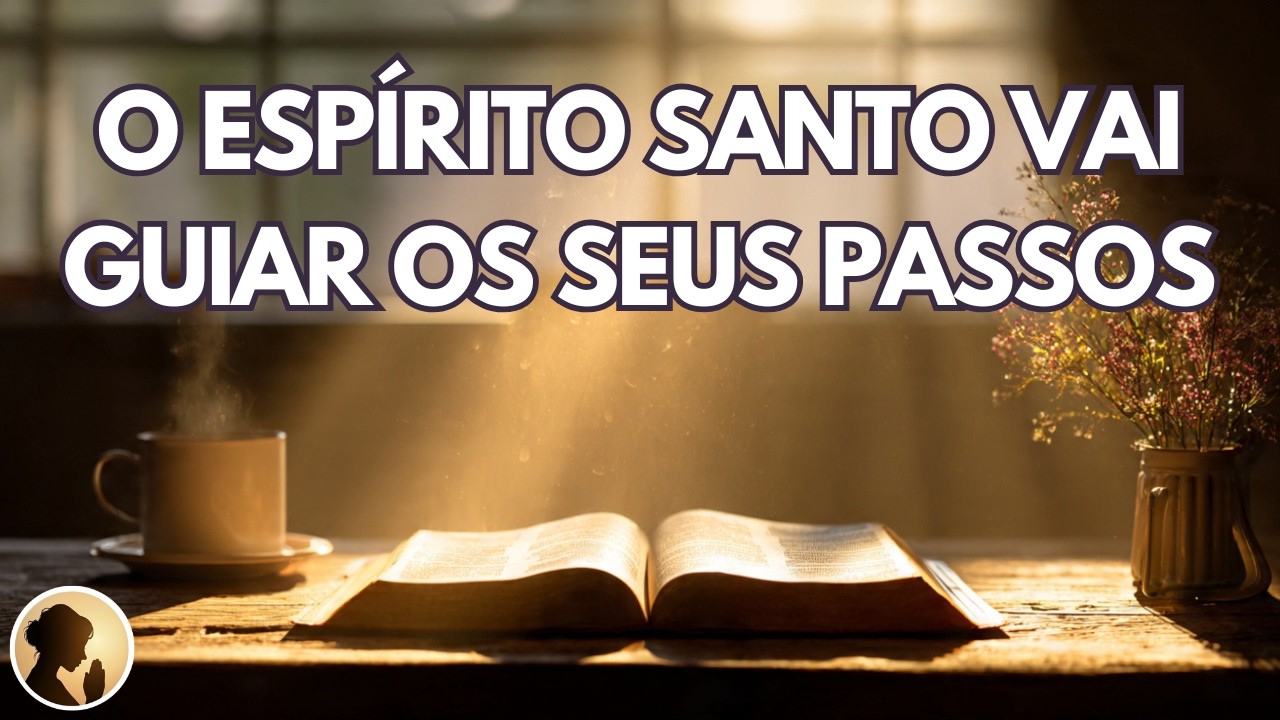 O ESP&Iacute;RITO SANTO vai GUIAR os teus PASSOS com esta ORA&Ccedil;&Atilde;O