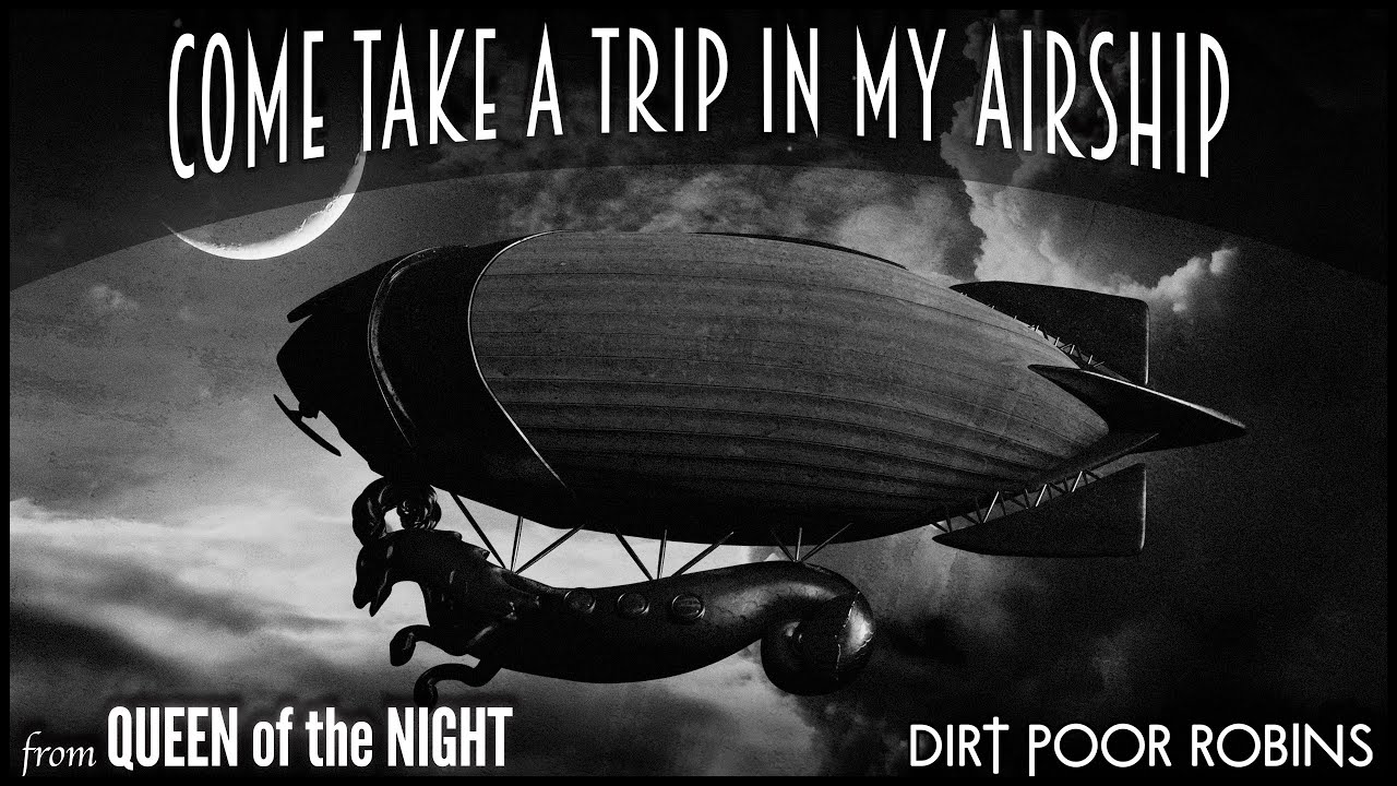 Dirt Poor Robins - Come Take a Trip in My Airship (Official Audio) (Lyrics)