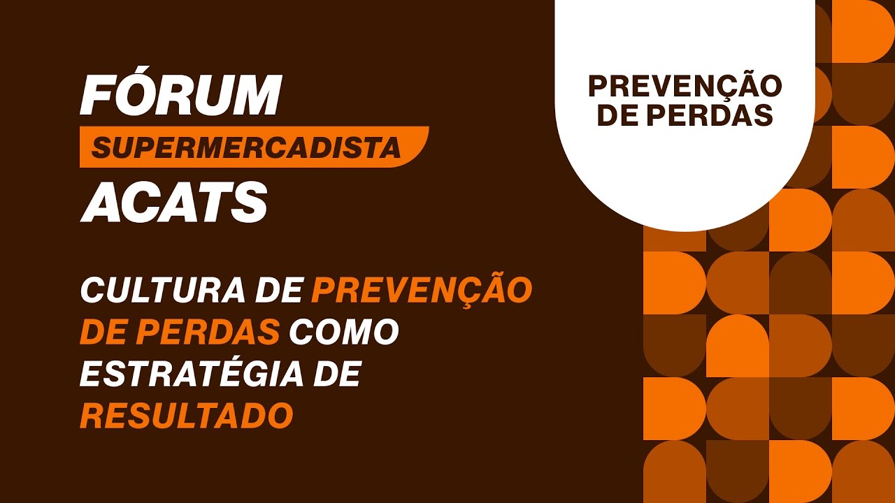 F&oacute;rum Preven&ccedil;&atilde;o de Perdas | F&oacute;runs Supermercadistas Acats 2025