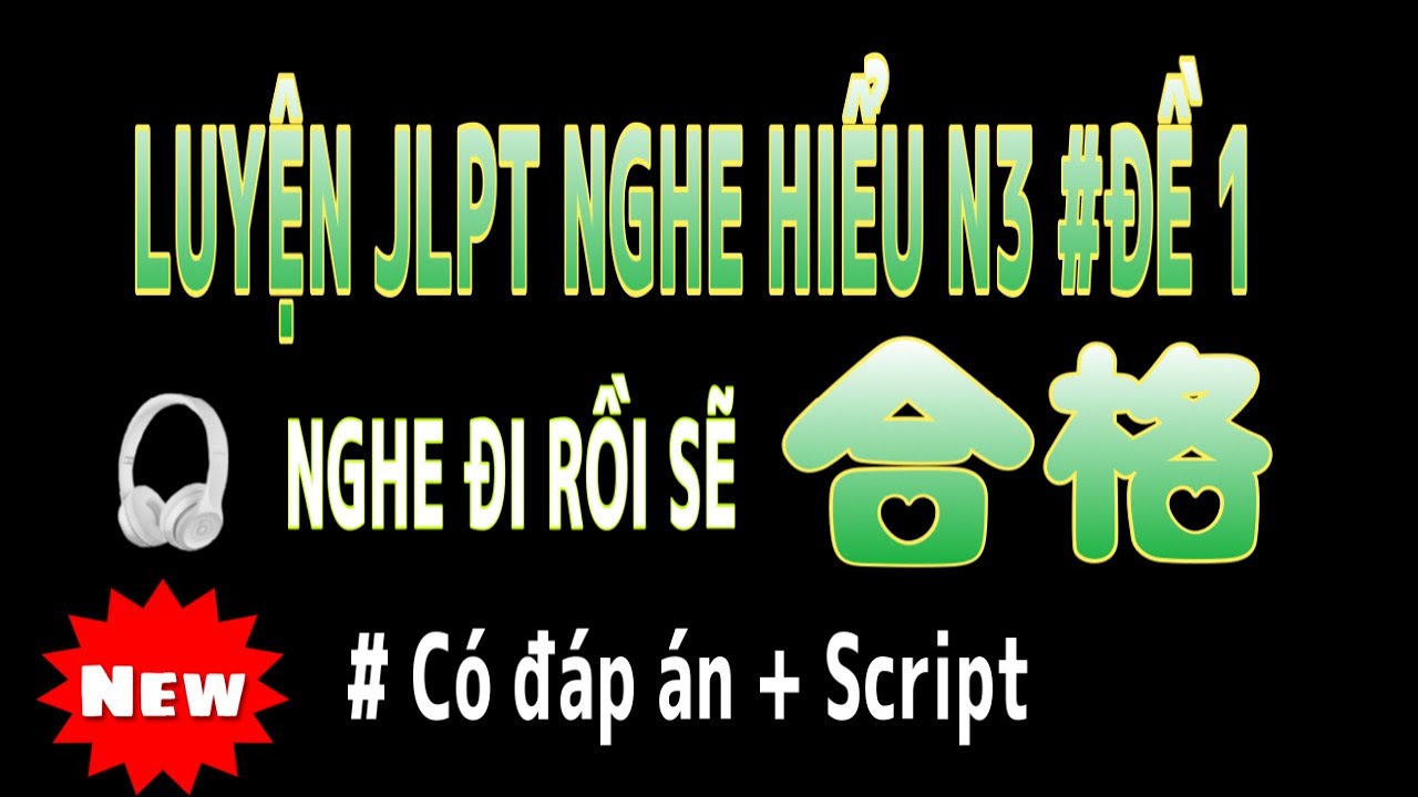 Luyện nghe hiểu JLPT 2022 N3 Đề 1 || 日本語能力試験 N3 #1 聴解練習 || Sempai Xuân Sơn