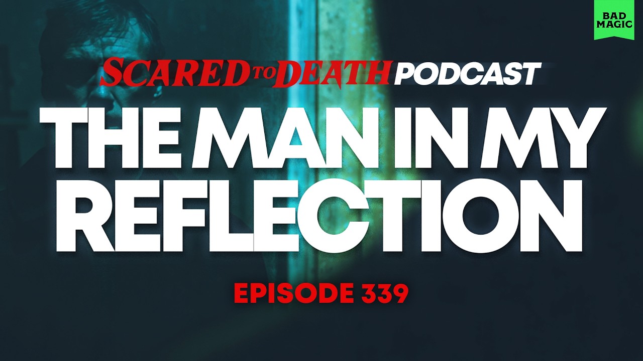 Scared to Death | The Man In My Reflection