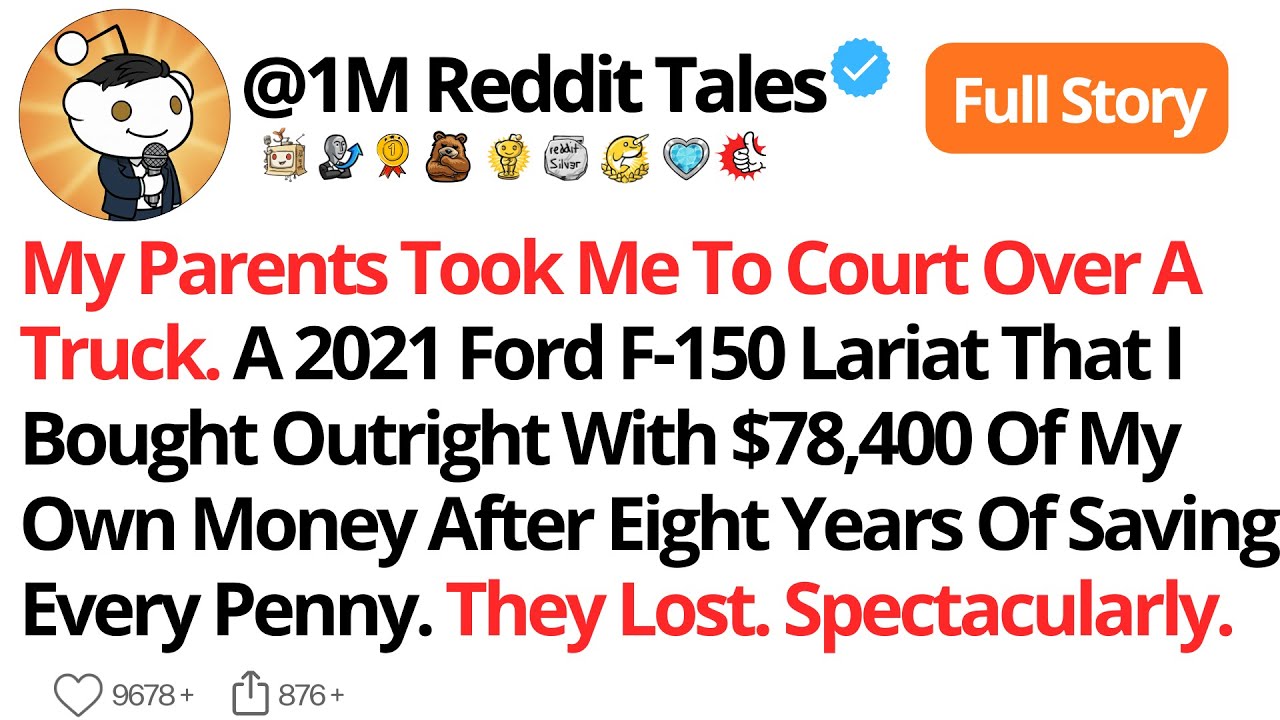 My Parents Took Me To Court Over A Truck. A 2021 Ford F-150 Lariat That I Bought Outright...