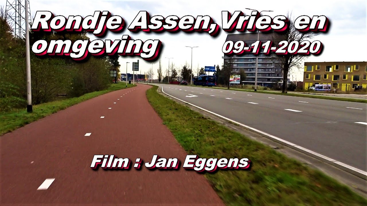 Rondje Assen , Vries en omgeving 09 11 2020