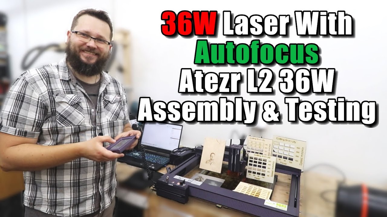 Лазер 36 Вт с автофокусом Atezr L2 36 Вт — подробная сборка и тестирование