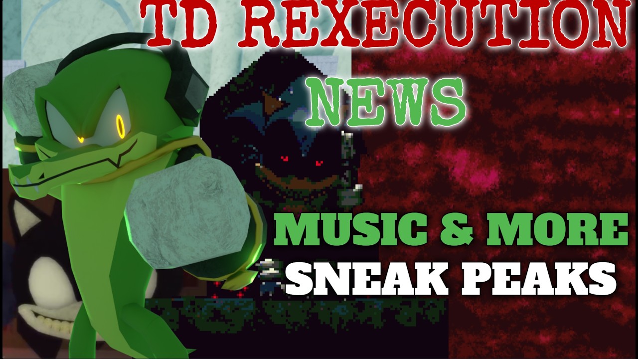 TD REXECUTION NEWS: MUSIC AND MORE SNEAK PEAKS |Sonic.EXE: The Disaster Rexecution|