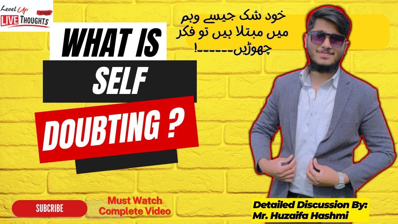 Self-Doubting | Overcoming Inner Fear & Building Confidence | Huzaifa Hashmi | Live Thoughts