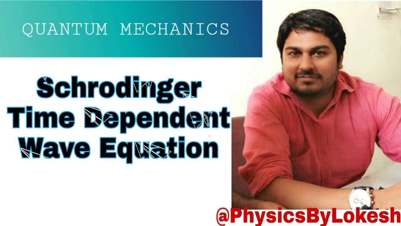 Schrodinger Time Dependent Wave Equation