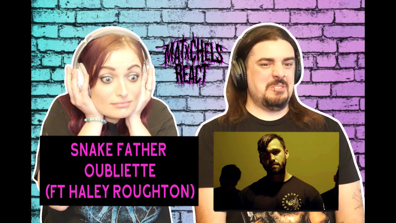 Snake Father - Oubliette (Ft Haley Roughton) React/Review