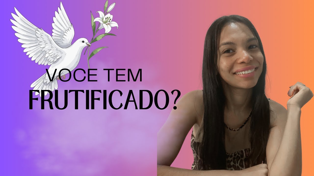 Como filhos de Deus precisamos florescer os frutos do Espírito Santo 