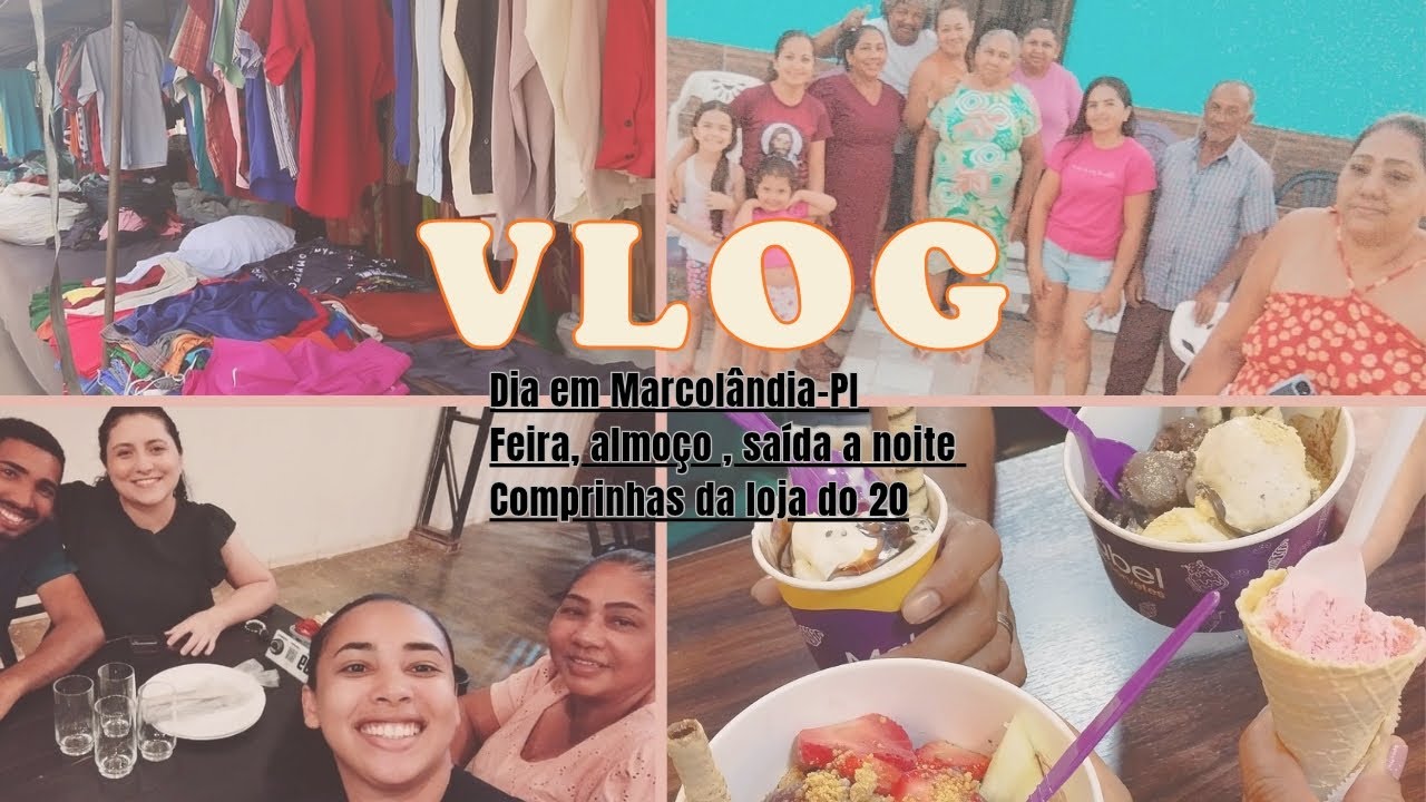 VLOG- Um dia em Marcolândia-PI, feira, almoço, saída a noite + comprinhas da loja do 20 ❤️🛍️🍦🍨