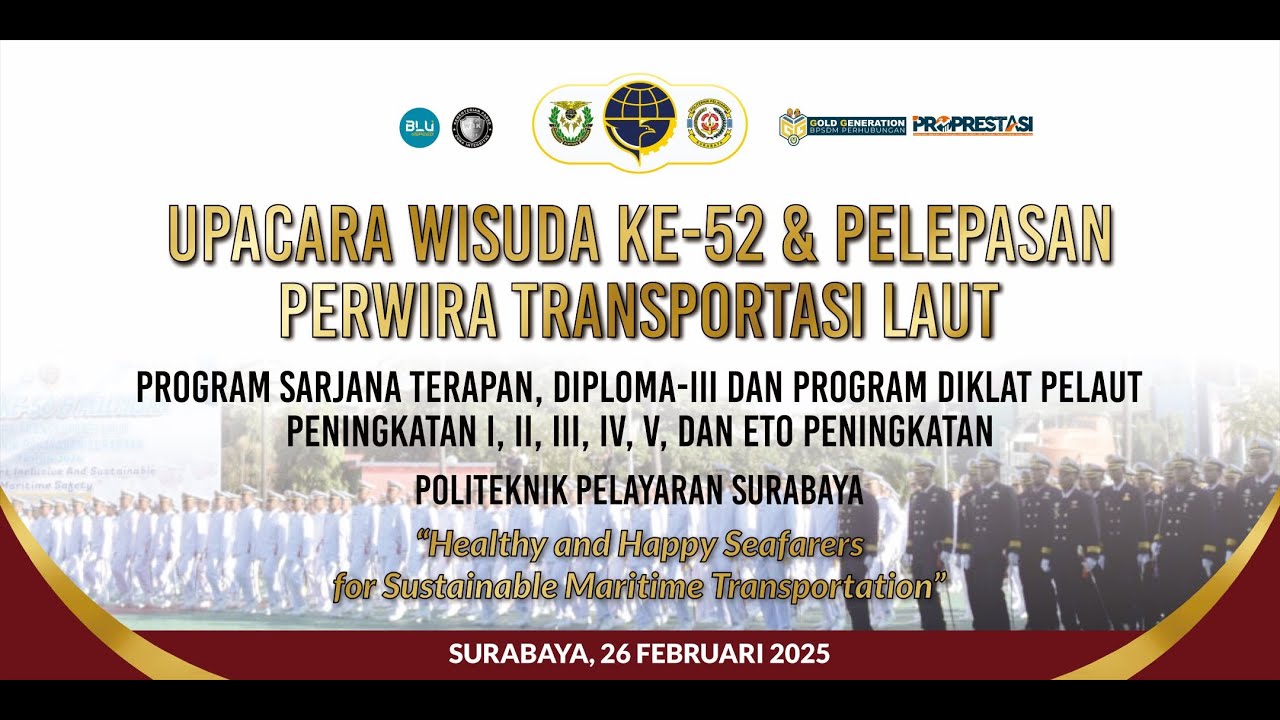WISUDA KE 52 & PELEPASAN PERWIRA TRANSPORTASI LAUT POLITEKNIK PELAYARAN SURABAYA TAHUN 2025