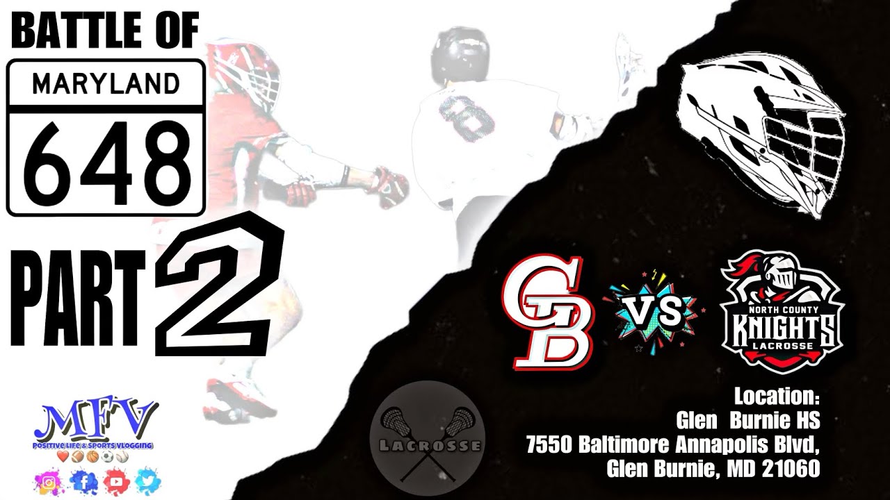 🥍 🥍  Battle of 648 Part 2 North County vs Glen Burnie | Regional Finals