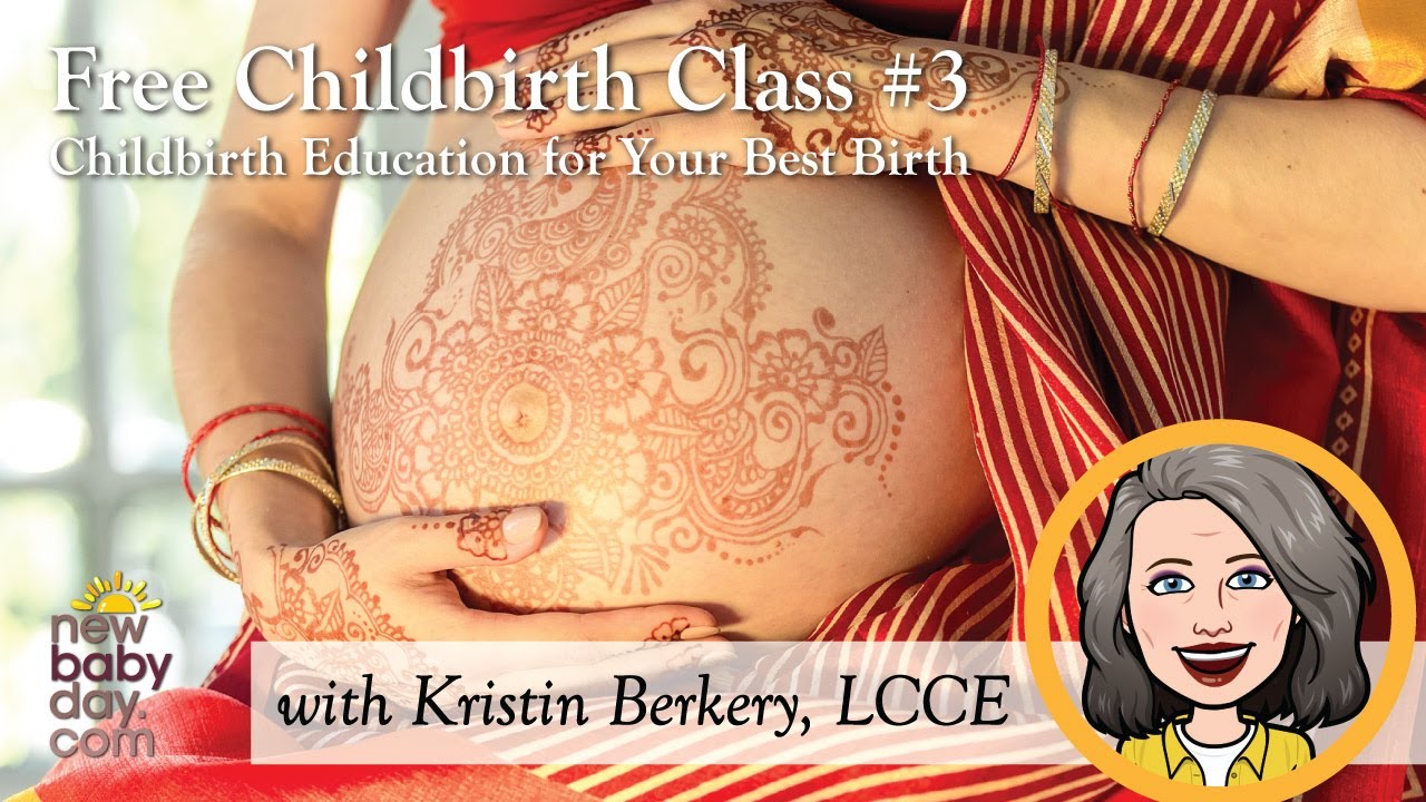 Free Childbirth Class #3 - Childbirth Education for Your Best Birth - Class 3 of 6